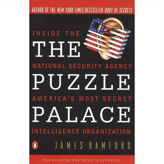 The Puzzle Palace: Inside America's Most Secret Intelligence Organization