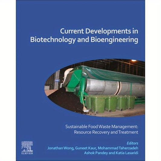 Current Developments in Biotechnology and Bioengineering: Sustainable Food Waste Management: Resource Recovery and Treatment