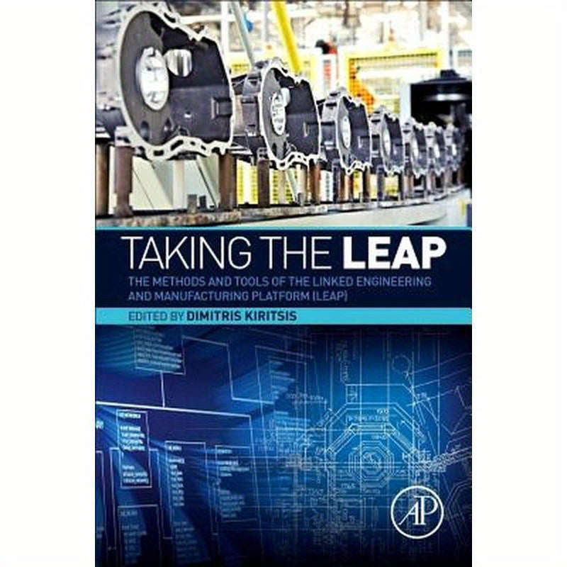 Taking the Leap: The Methods and Tools of the Linked Engineering and Manufacturing Platform (Leap)