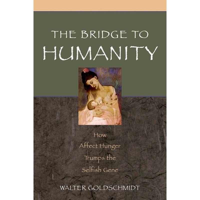 Bridge to Humanity: How Affect Hunger Trumps the Selfish Gene