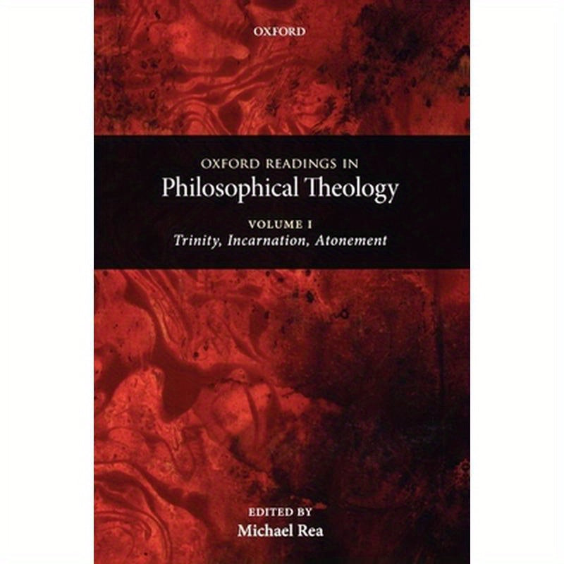 Oxford Readings in Philosophical Theology: Volume 1 Trinity, Incarnation, and Atonement (Paperback)