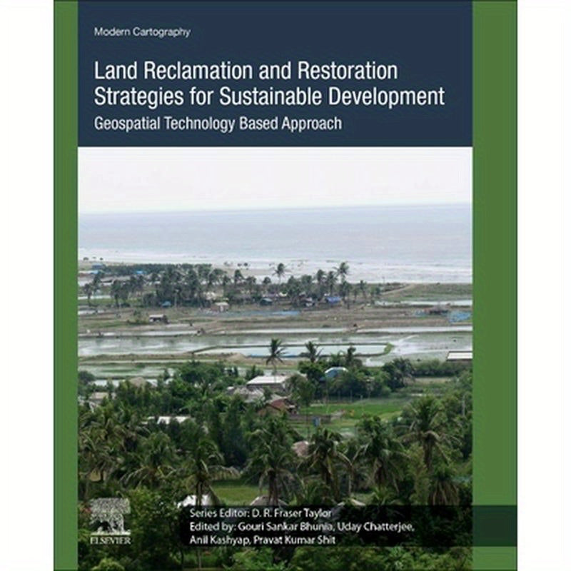 Land Reclamation and Restoration Strategies for Sustainable Development: Geospatial Technology Based Approach Volume 10