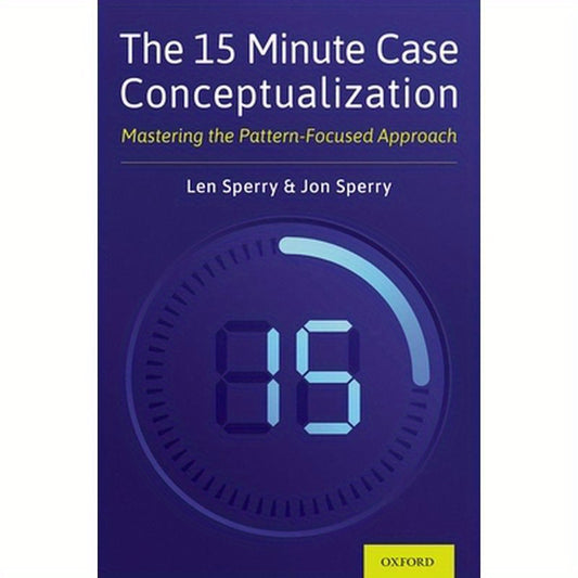 15 Minute Case Conceptualization: Mastering the Pattern-Focused Approach