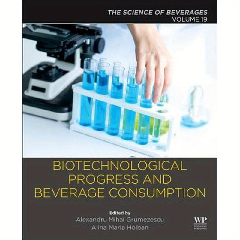 Biotechnological Progress and Beverage Consumption: Volume 19: The Science of Beverages