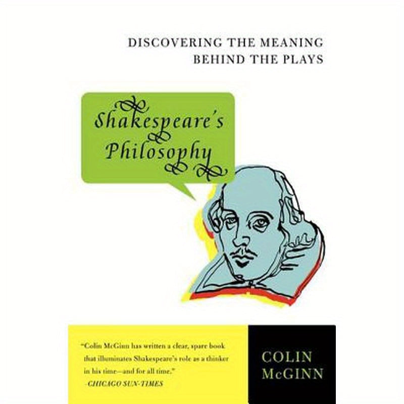 Shakespeare's Philosophy: Discovering the Meaning Behind the Plays