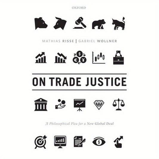On Trade Justice: A Philosophical Plea for a New Global Deal