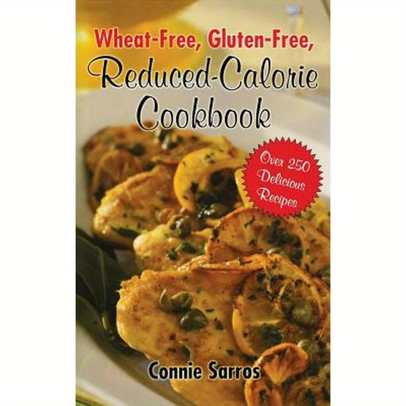 Wheat-Free Gluten-Free Reduced Calorie Cookbook