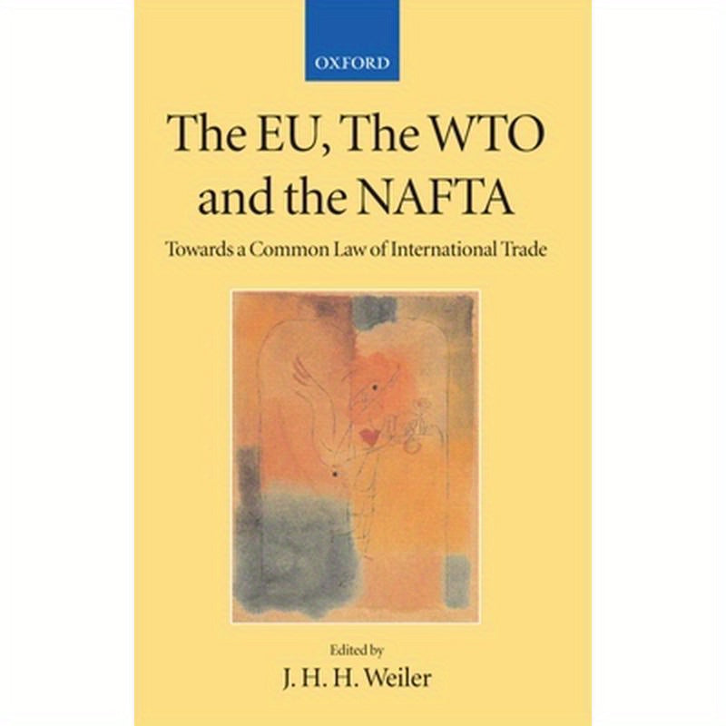The Eu, the Wto, and the NAFTA: Towards a Common Law of International Trade?