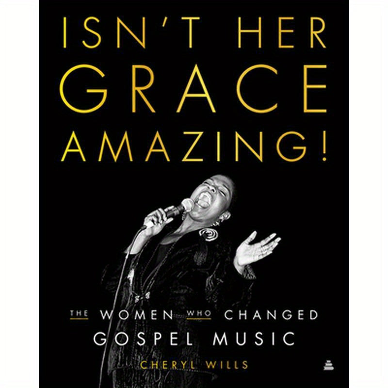 Isn't Her Grace Amazing!: The Women Who Changed Gospel Music