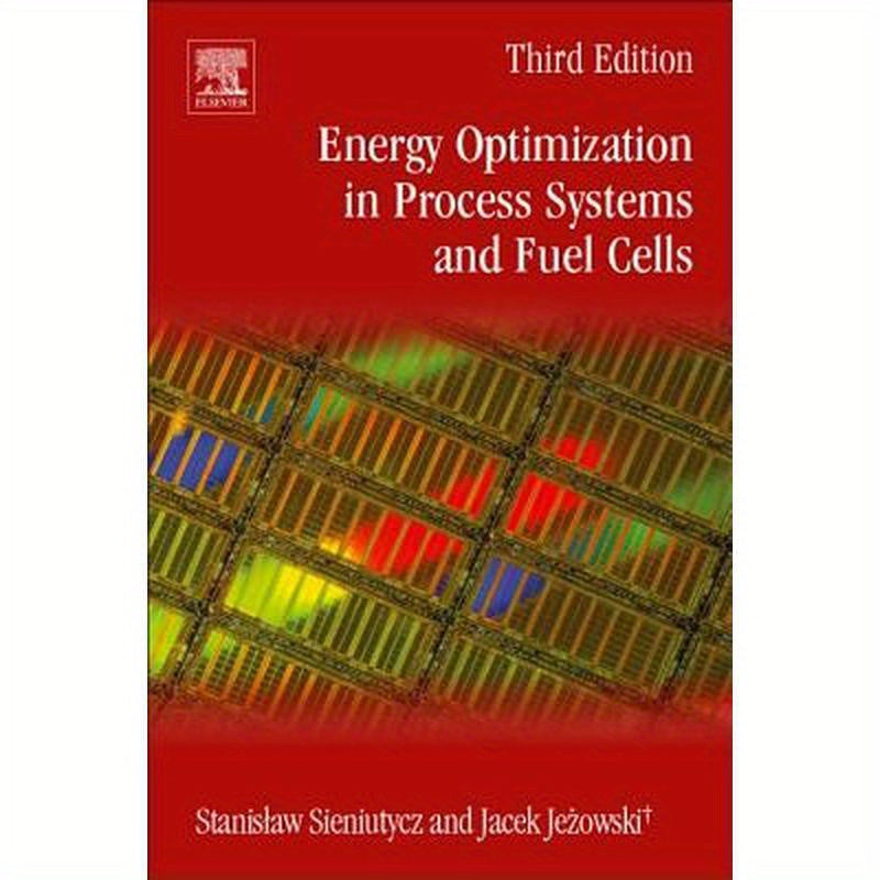 Energy Optimization in Process Systems and Fuel Cells