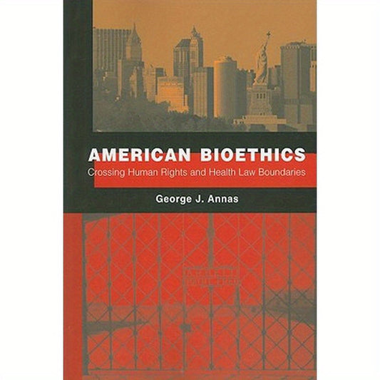 American Bioethics: Crossing Human Rights and Health Law Boundaries