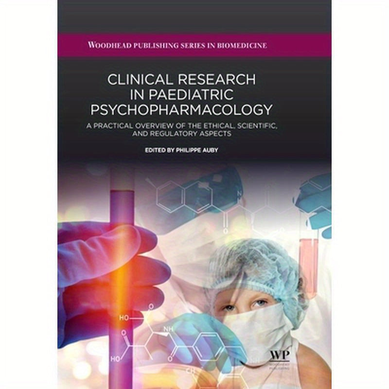 Clinical Research in Paediatric Psychopharmacology: A Practical Overview of the Ethical, Scientific, and Regulatory Aspects
