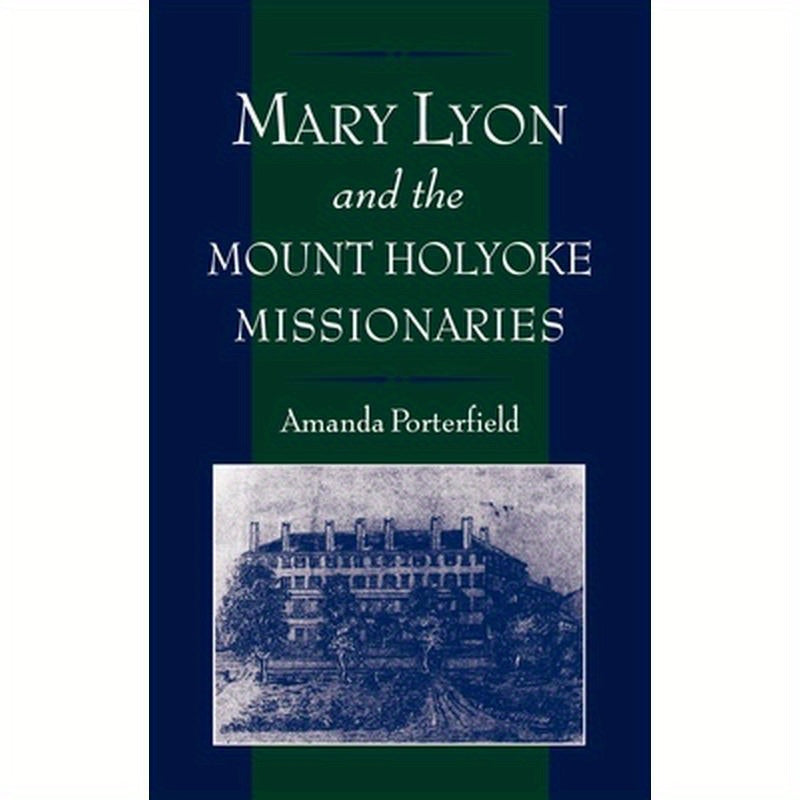 Mary Lyon and the Mount Holyoke Missionaries