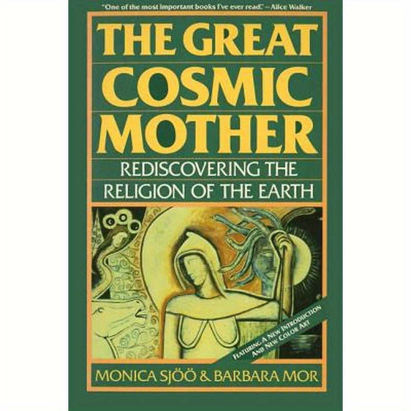 The Great Cosmic Mother: Rediscovering the Religion of the Earth