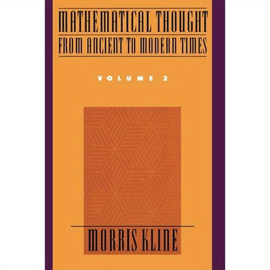 Mathematical Thought from Ancient to Modern Times, Volume 2
