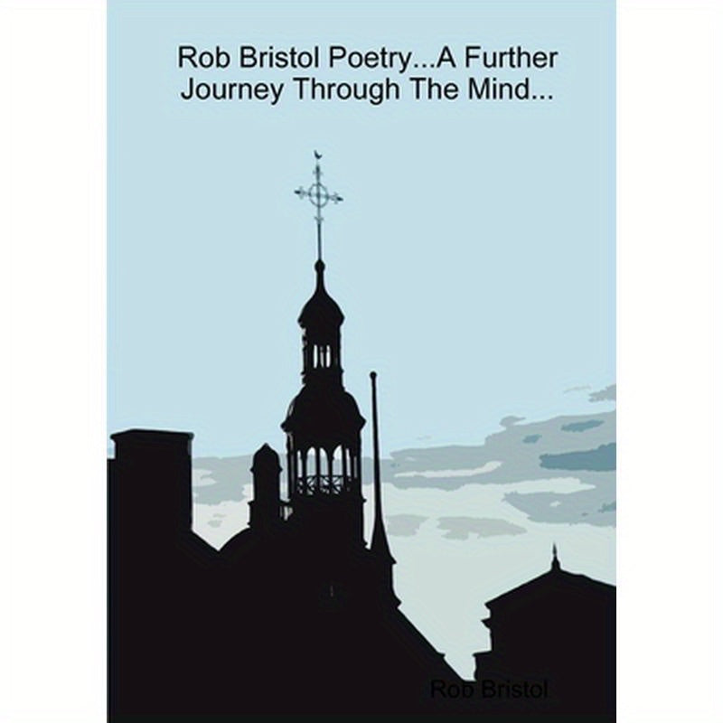 Rob Bristol Poetry...A Further Journey Through The Mind...