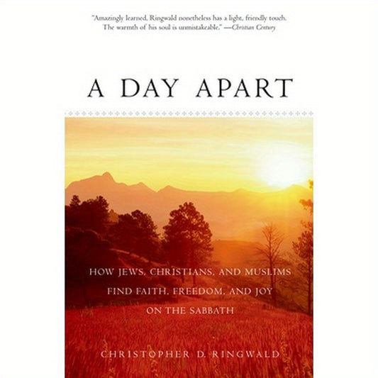 A Day Apart: How Jews, Christians, and Muslims Find Faith, Freedom, and Joy on the Sabbath