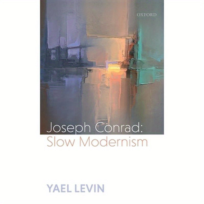 Joseph Conrad: Slow Modernism
