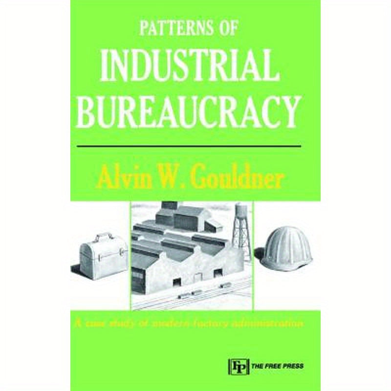 Patterns of Industrial Bureaucracy