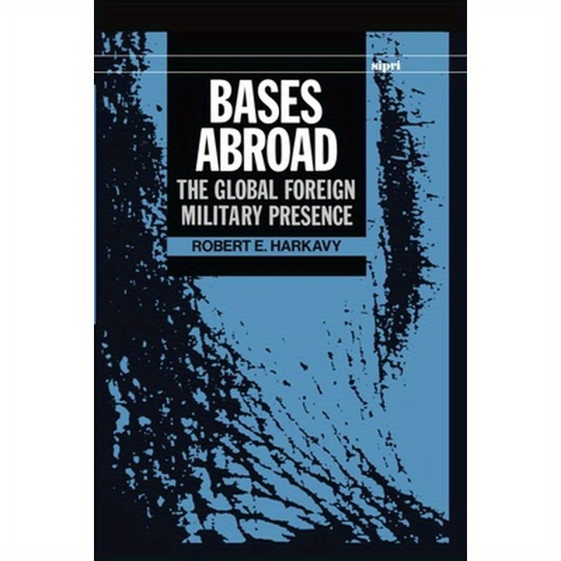 Bases Abroad: The Global Foreign Military Presence