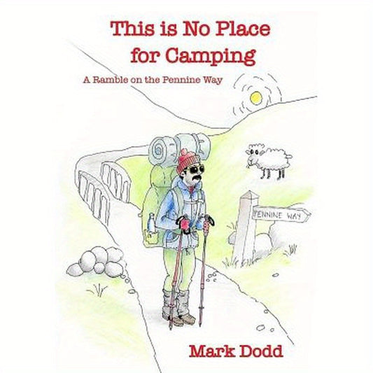 This Is No Place For Camping! Rambling Along the Pennine Way