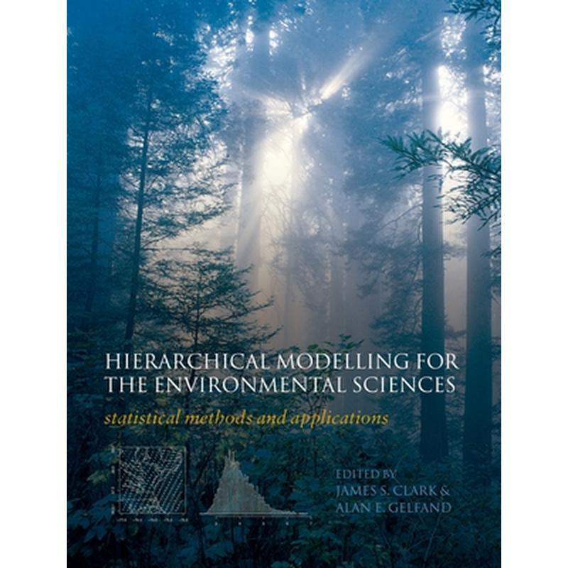 Hierarchical Modelling for the Environmental Sciences: Statistical Methods and Applications
