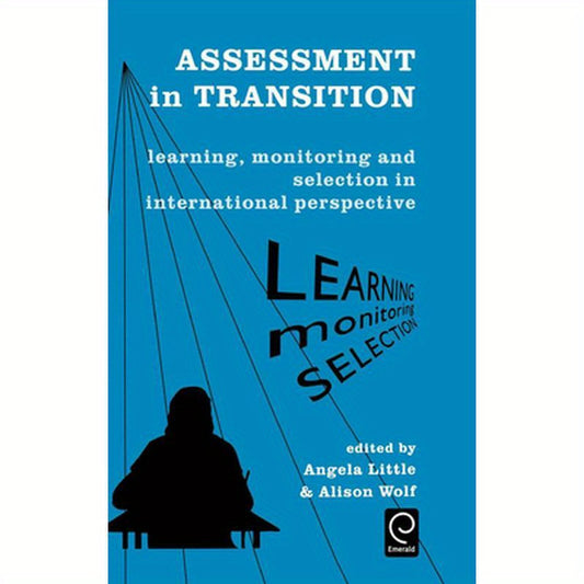 Assessment in Transition: Learning, Monitoring and Selection in International Perspective
