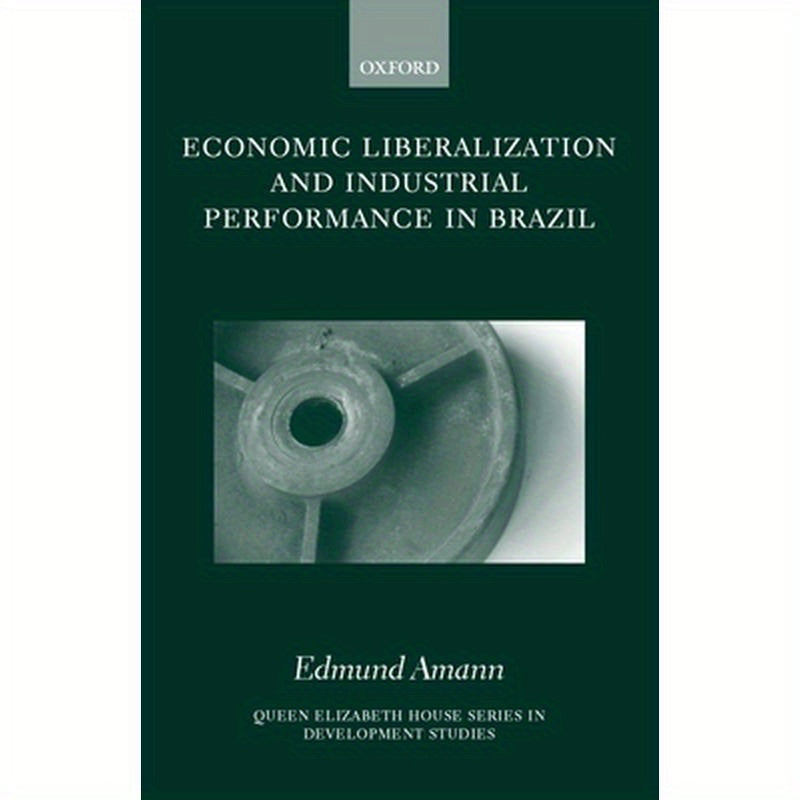 Economic Liberalization and Industrial Performance in Brazil