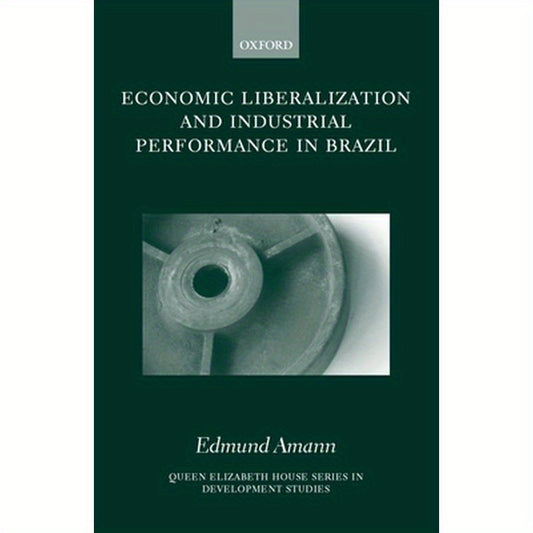 Economic Liberalization and Industrial Performance in Brazil