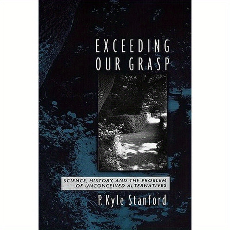 Exceeding Our Grasp: Science, History, and the Problem of Unconceived Alternatives