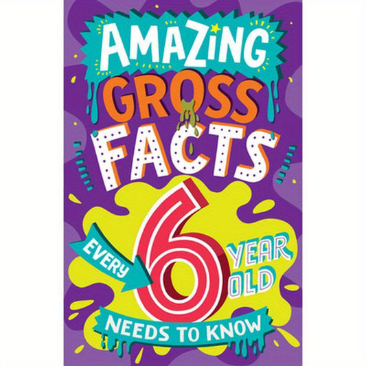 Amazing Gross Facts Every 6 Year Old Needs to Know