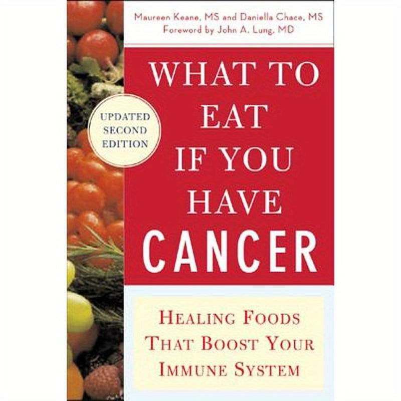 What to Eat If You Have Cancer (Revised): Healing Foods That Boost Your Immune System