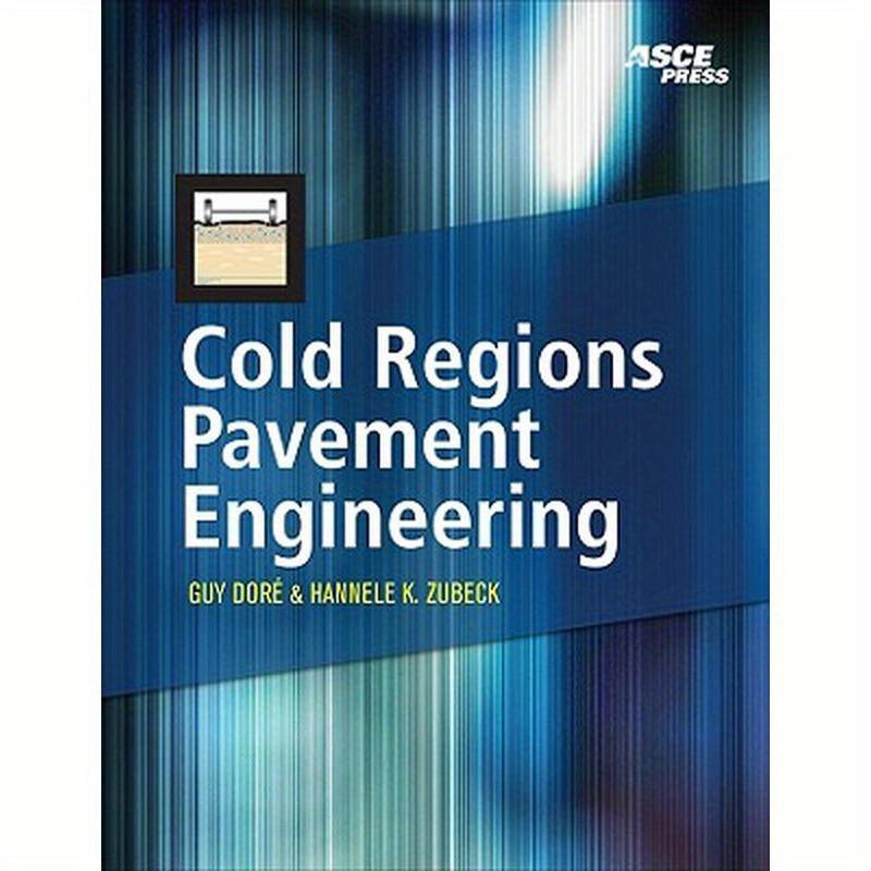 Cold Regions Pavement Engineering