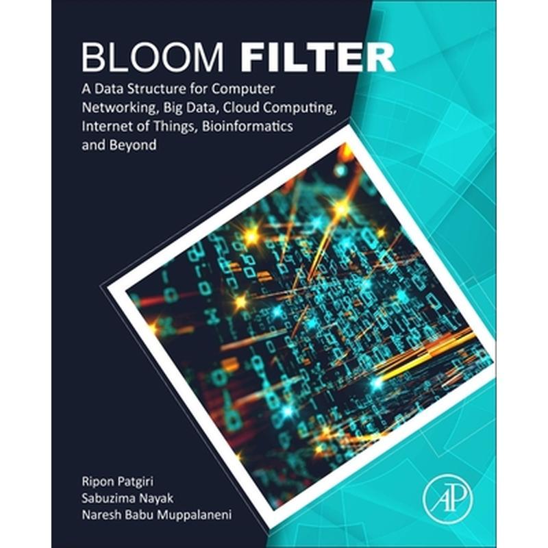 Bloom Filter: A Data Structure for Computer Networking, Big Data, Cloud Computing, Internet of Things, Bioinformatics and Beyond