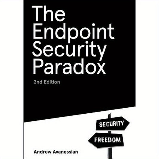 The Endpoint Security Paradox 2nd Edition