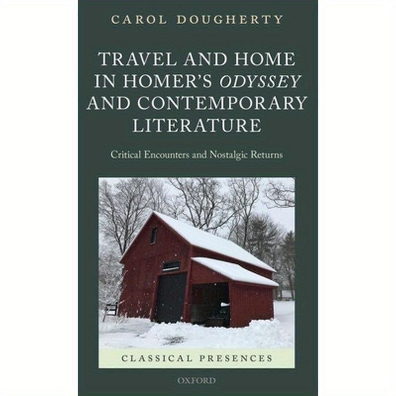 Travel and Home in Homer's Odyssey and Contemporary Literature: Critical Encounters and Nostalgic Returns