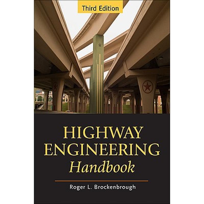 Highway Engineering Handbook: Building and Rehabilitating the Infrastructure