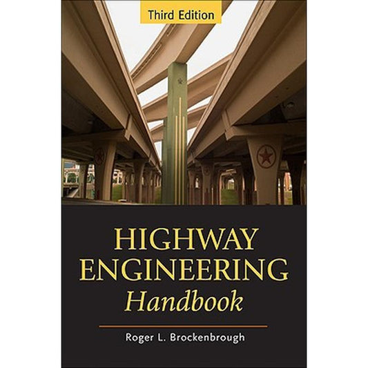 Highway Engineering Handbook: Building and Rehabilitating the Infrastructure