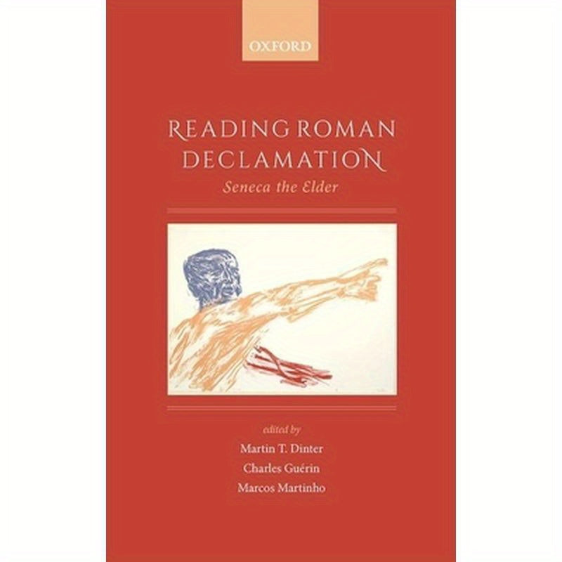 Reading Roman Declamation: Seneca the Elder