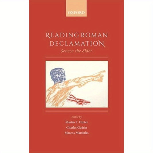 Reading Roman Declamation: Seneca the Elder