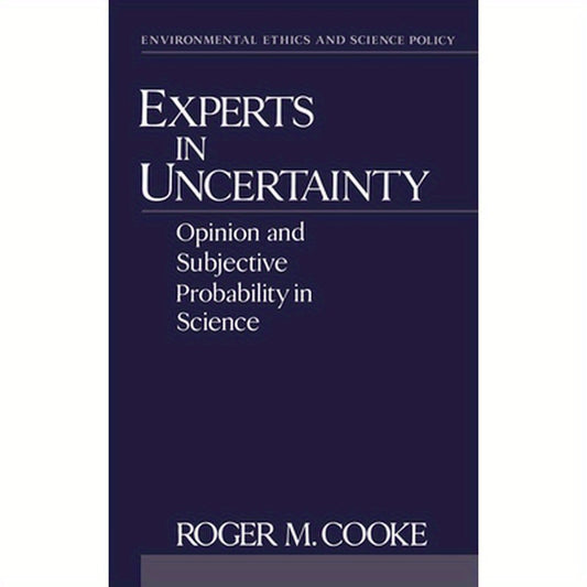 Experts in Uncertainty: Opinion and Subjective Probability in Science