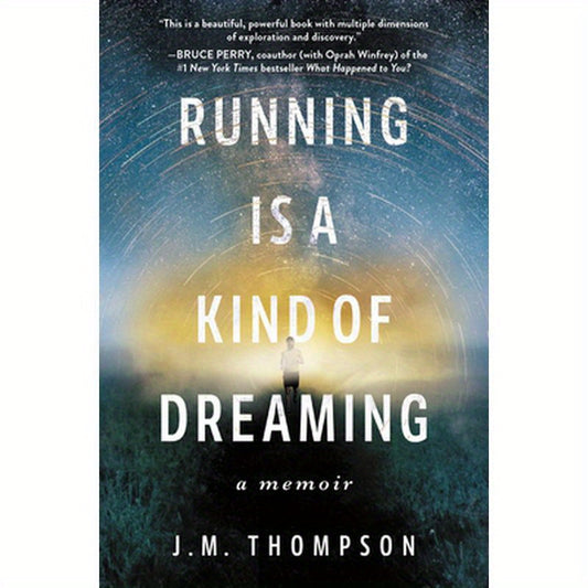 Running Is a Kind of Dreaming: A Memoir