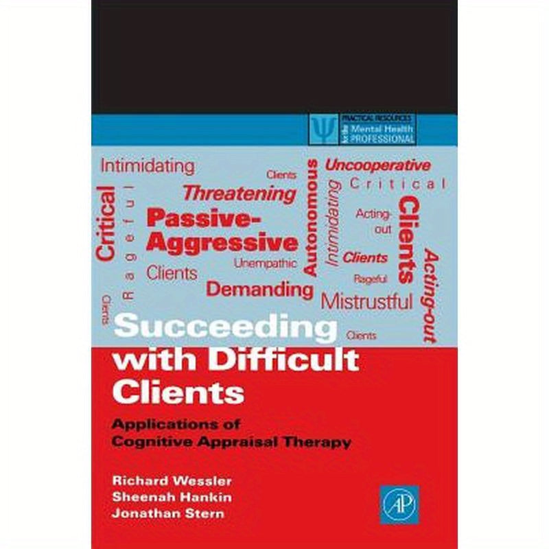 Succeeding with Difficult Clients: Applications of Cognitive Appraisal Therapy