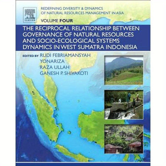 Redefining Diversity and Dynamics of Natural Resources Management in Asia, Volume 4: The Reciprocal Relationship Between Governance of Natural Resourc