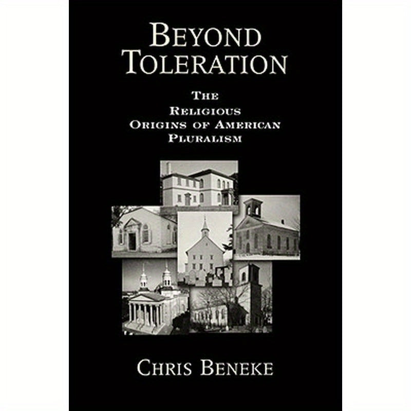 Beyond Toleration: The Religious Origins of American Pluralism