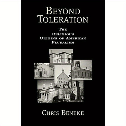Beyond Toleration: The Religious Origins of American Pluralism