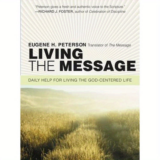 Living the Message: Daily Help for Living the God-Centered Life