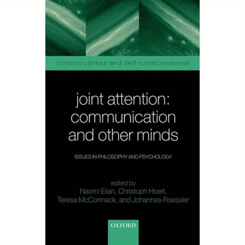 Joint Attention: Communication and Other Minds: Issues in Philosophy and Psychology