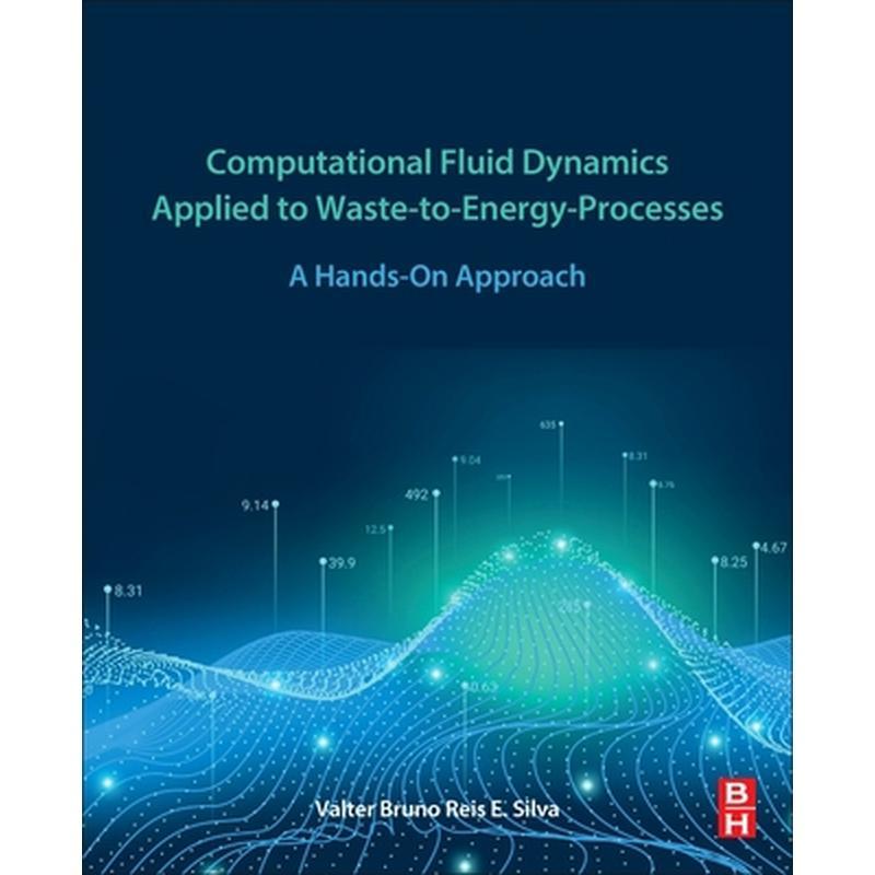 Computational Fluid Dynamics Applied to Waste-To-Energy Processes: A Hands-On Approach