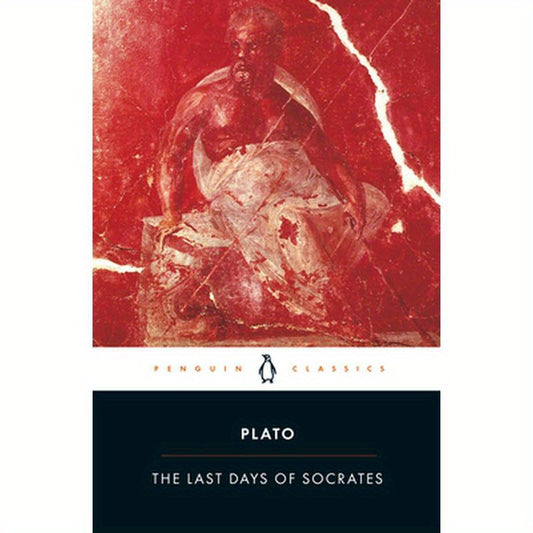 The Last Days of Socrates: Euthyphro; Apology; Crito; Phaedo